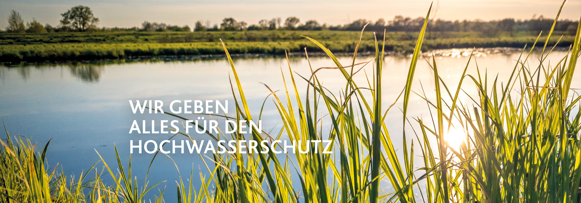 Wir geben alles für den Hochwasserschutz