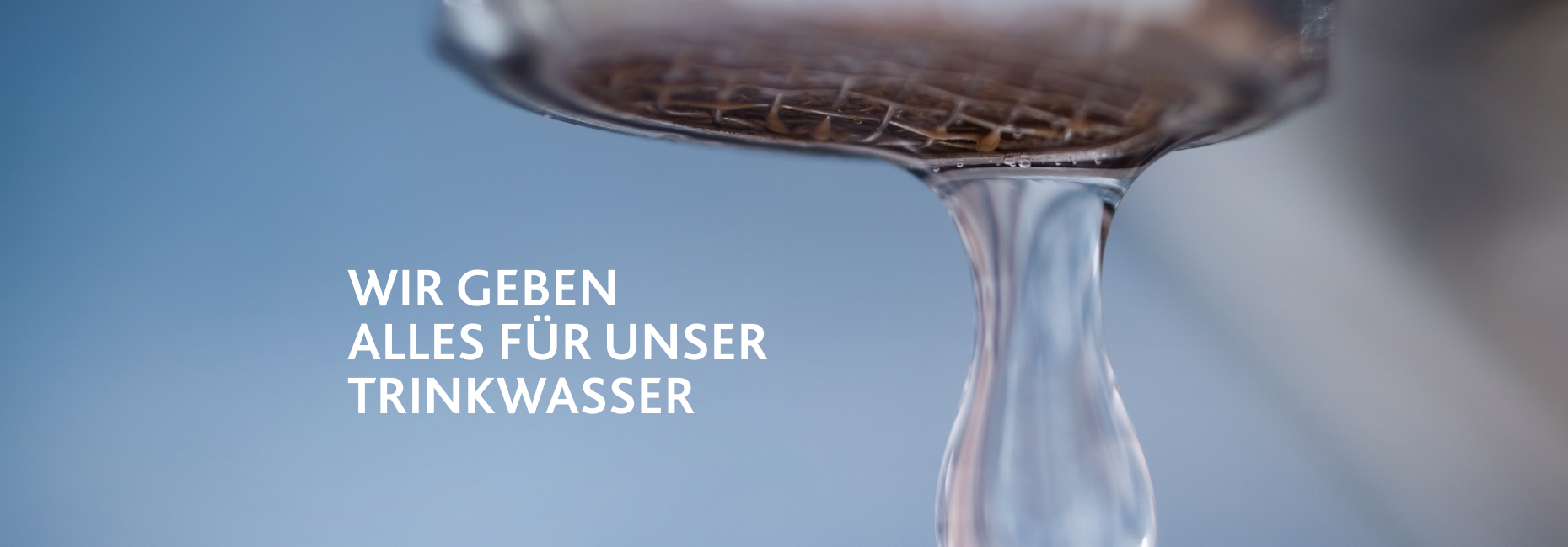 Wir geben alles für unser Trinkwasser